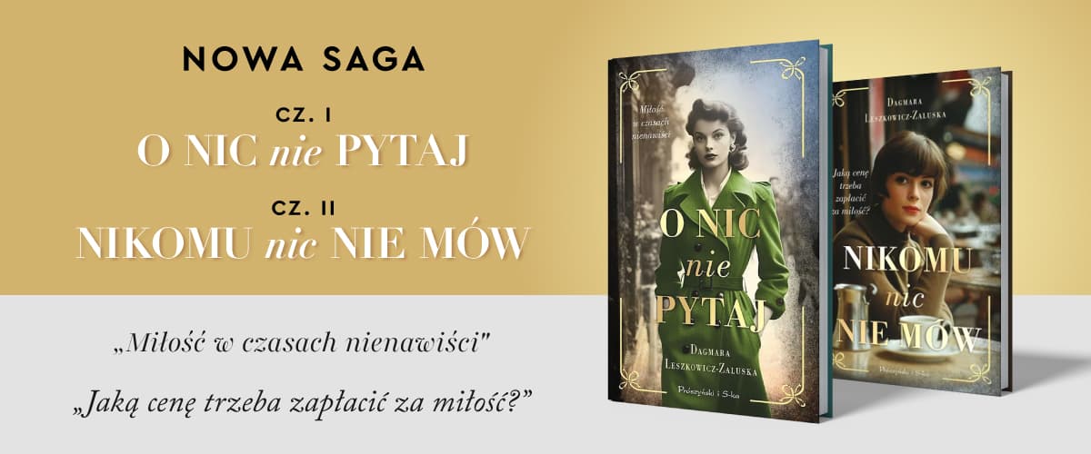 Nowa saga: "O Nic Nie Pytaj" i "Nikomu Nic Nie Mów"